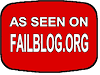 As Seen on Failblog.org